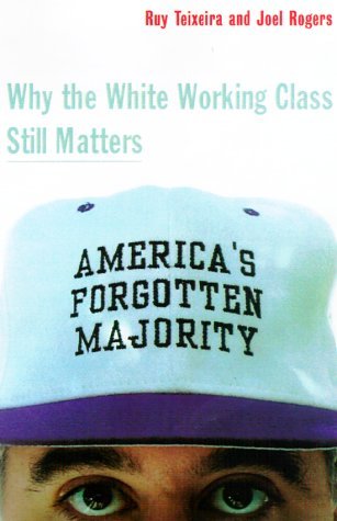Americas Forgotten Majority- Why the White Working Class Still M