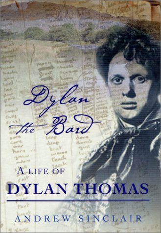 Dylan the Bard- A Life of Dylan Thomas
