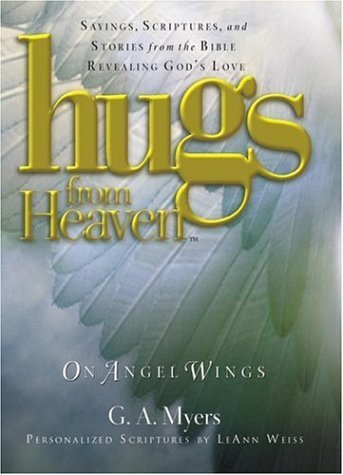 Hugs from Heaven on Angel Wings- Sayings, Scriptures and Stories