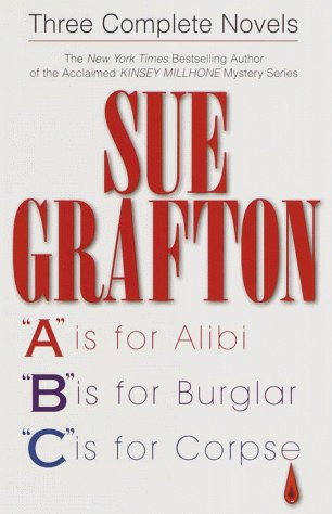 Sue Grafton: Three Complete Novels A, B & C: A is for Alibi B