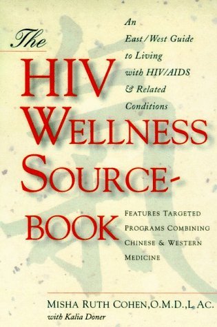 The HIV Wellness Sourcebook- An East/West Guide to Living Well W
